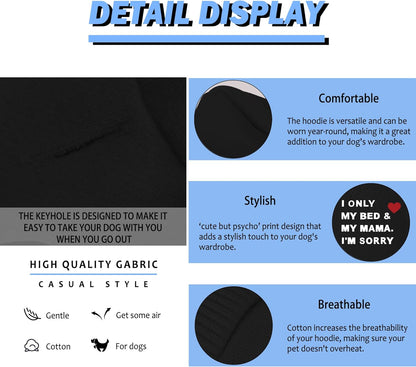 Cozy Polycotton Canine Dog Hoodie: Soft, Lightweight Vest for Small and Medium Dogs, Featuring a Heartfelt 'I Only Love My Bed, My Mama, I'm Sorry' Slogan Print Black Small