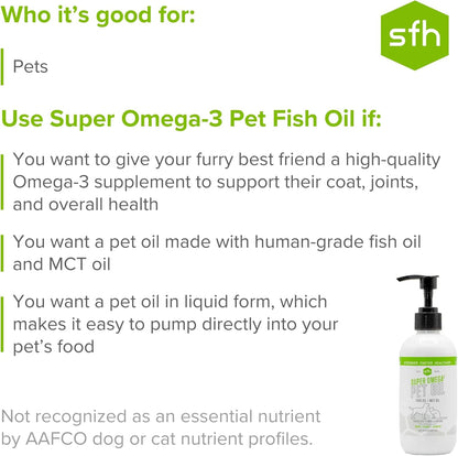 SFH Super Omega 3 + MCT Pet Oil | Fish Oil + Coconut Oil | for All Pets | Increases Energy, Supports Skin, Coat, Joint, Heart, and Immune System Health | Liquid Form Easy to Dispense (8 oz)
