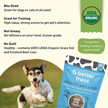 A Better Treat – Organic, Freeze Dried, Single Ingredient, 100% Grass Fed and Finished Beef Liver Dog Treats, Cat Treats | Natural Healthy | Grain Free, High Protein, Diabetic Friendly | Made in USA